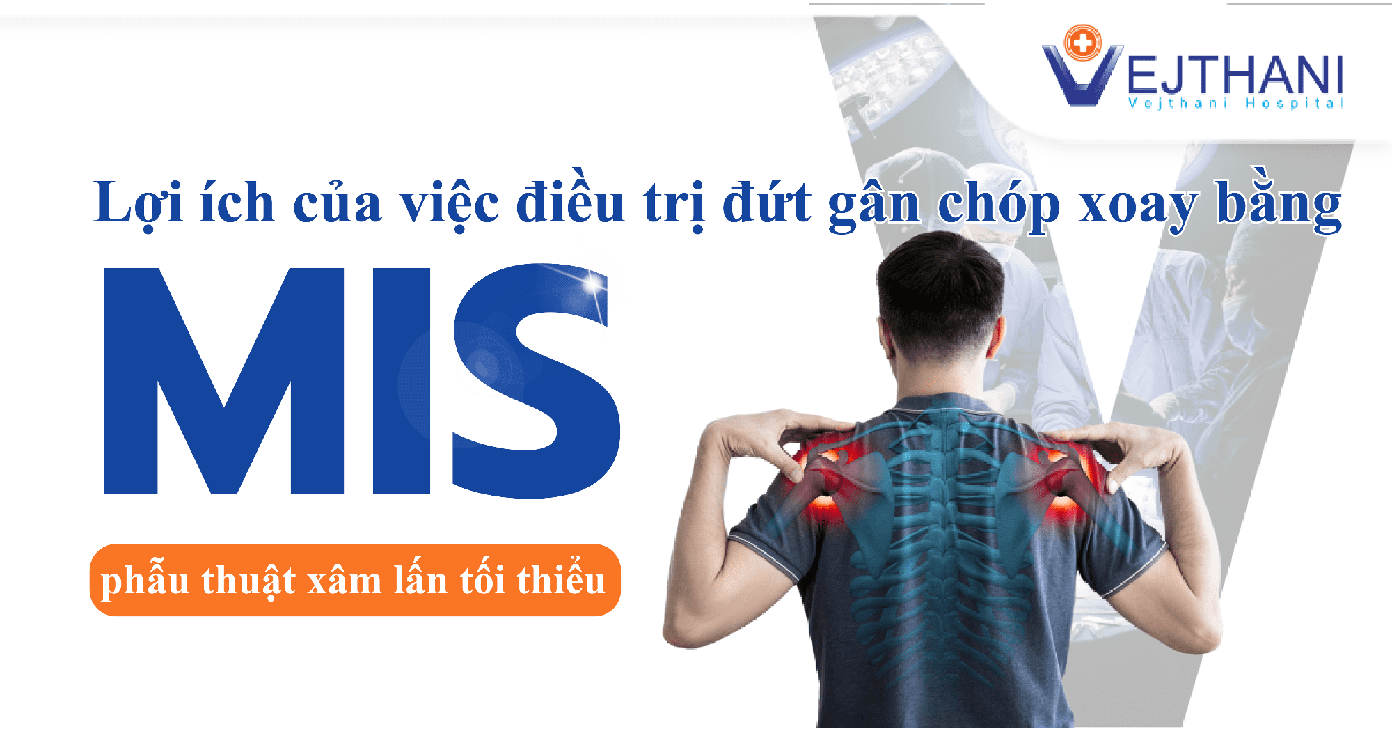  Lợi ích của việc điều trị đứt gân chóp xoay bằng phẫu thuật nội soi xâm lấn tối thiểu