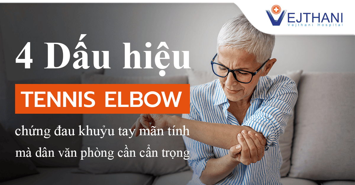 4 Dấu hiệu “Tennis Elbow” – Cơn ác mộng của dân văn phòng