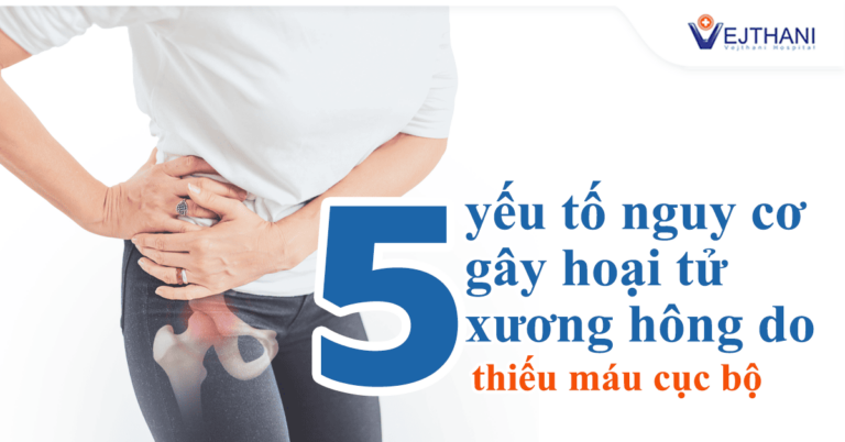 hoại tử vô mạch chỏm xương đùi Trung tâm Phục hồi Thoái hóa Khớp, Bệnh viện Vejthani