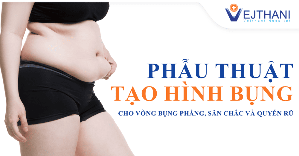  Phẫu thuật tạo hình bụng Tummy Tuck tại Bangkok Thái Lan : Bí quyết sở hữu vòng eo thon gọn